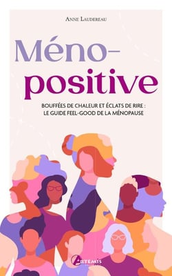 Méno-positive : Bouffées de chaleur et éclats de rire : le guide feel-good de la ménopause