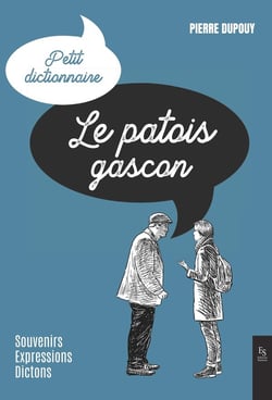Le patois gascon : souvenirs, expressions, dictons