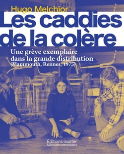 Les caddies de la colère : Une grève exemplaire dans la grande distribution (Mammouth, Rennes, 1975)