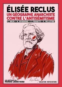 Elisée reclus : Un géographe anarchiste contre l'antisémitisme