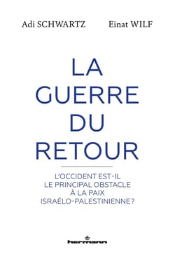 La Guerre du Retour : L'Occident est-il le principal obstacle à la paix israélo-palestinienne?