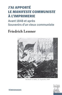 J'ai apporté le Manifeste communiste à l'imprimerie : Avant 1848 et après -  Souvenirs d'un vieux communiste