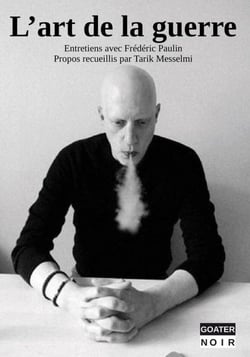 L'art de la guerre : entretiens avec Frédéric Paulin