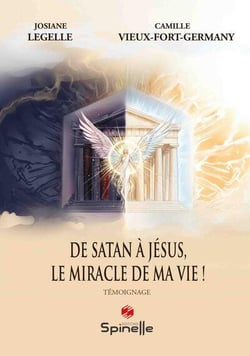 De Satan à Jésus, le miracle de ma vie !