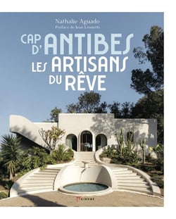 Cap d'Antibes : Les artisans du rêve