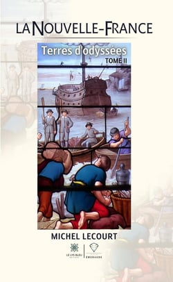 La Nouvelle-France - Terres d'odyssées : Tome II