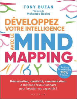 Développez votre intelligence avec le mind mapping : Mémorisation, créativité, communication : la méthode révolutionnaire pour booster vos capacités !