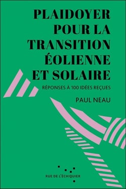 Plaidoyer pour la transition éolienne et solaire : Réponses à 100 idées reçues