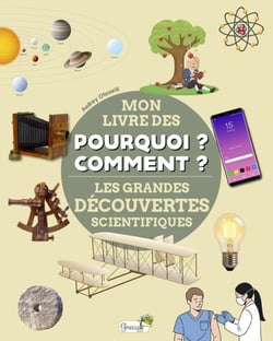 Mon livre des pourquoi ? comment ? : Les grandes découvertes scientifiques