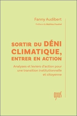 Sortir du déni climatique, entrer en action : Analyses et leviers d'action pour une transition institutionnelle et citoyenne