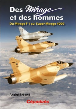 Des Mirage et des hommes : Du Mirage F1 au Super Mirage 4000