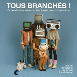 Tous branchés ! De la radio au smartphone : histoire des télécommunications