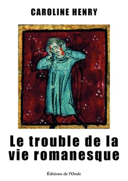 Le trouble de la vie romanesque