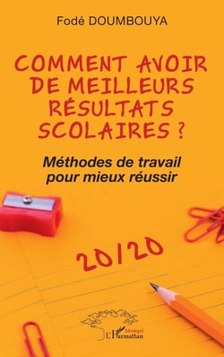Comment avoir de meilleurs résultats scolaires ? : Méthodes de travail pour mieux réussir