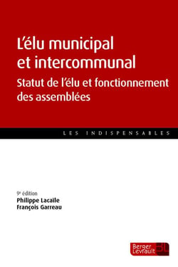 L'élu municipal et intercommunal : Statut de l'élu et fonctionnement des assemblées (9e édition)