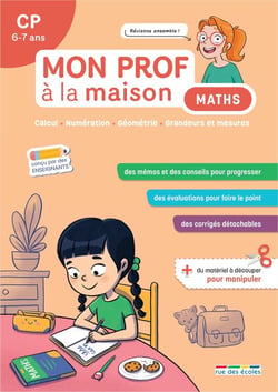 Mon prof à la maison : Maths : CP - Calcul - Numération - Géométrie - Grandeurs et mesures