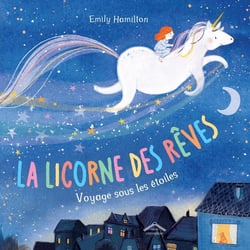 La Licorne des rêves : Voyage sous les étoiles