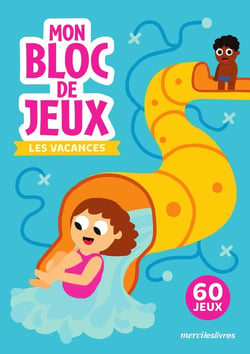 Mon bloc de jeux : Les vacances : 60 jeux spécial vacances !
