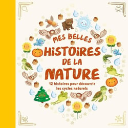 Cycles naturels : Mes belles histoires de la nature
