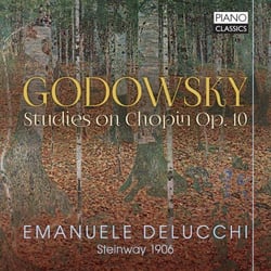 Leopold Godowsky : études d'après Chopin, op. 10. Delucchi.