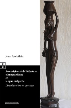 Aux origines de la littérature ethnographique en langue malgache : L'inculturation en question