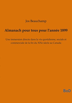 Almanach pour tous pour l'année 1899 : Une immersion directe dans la vie quotidienne, sociale et commerciale de la fin du XIXe siècle au Canada
