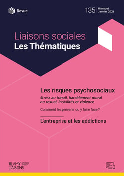 Liaisons sociales - Les thématiques Tome 135 : Les risques psychosociaux - L'entreprise et les addictions