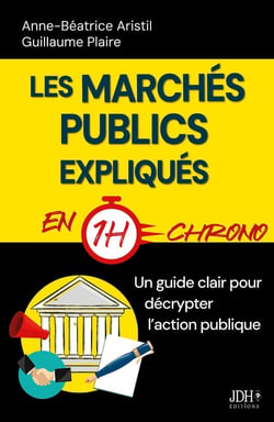 Les marchés publics expliqués en 1h chrono : Un guide clair pour décrypter l'action publique