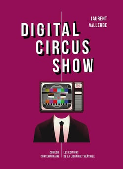 Digital Circus Show : Douze variations de nos cauchemars numériques