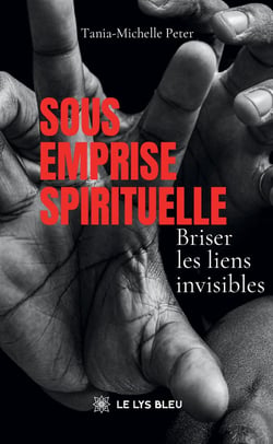 Sous emprise spirituelle : Briser les liens invisibles