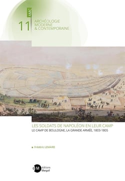 Les soldats de Napoléon en leur camp : Le camp de Boulogne, la Grande Armée, 1803-1805
