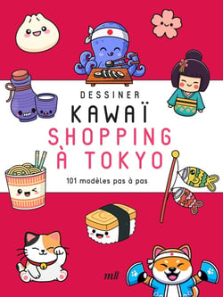 Dessiner kawaï : Shopping à Tokyo : 101 modèles pas à pas