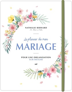 Le planner de mon mariage : Pour une organisation sur-mesure - par Nathalie Bernard, la créatrice du blog La Mariée en Colère