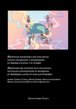 (Re)pensar sociedades más inclusivas: Nuevas ciudadanías y diversidades en América Latina y el Caribe / (Re)penser des sociétés plus inclusives : Nouvelles citoyennetés et diversités en Amérique latine et dans les Caraïbes