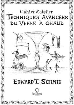 Techniques avancées du verre à chaud : Cahier d'atelier