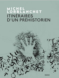 Itinéraires d'un préhistorien