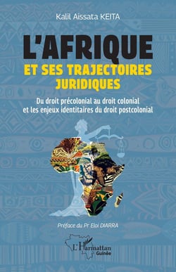 L'Afrique et ses trajectoires juridiques : Du droit précolonial au droit colonial et les enjeux identitaires du droit postcolonial
