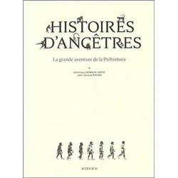 Histoires d'ancêtres : La grande aventure de la Préhistoire