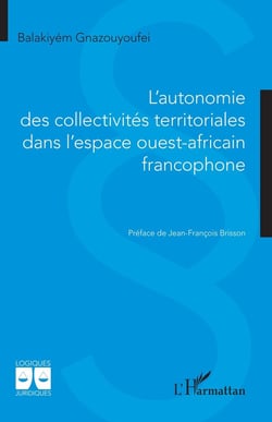 L'autonomie des collectivités territoriales dans l'espace ouest africain francophone