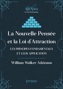 La nouvelle pensée et la loi d'attraction : Les principes fondamentaux et leur application