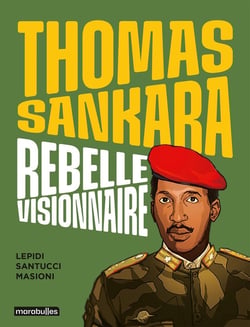 Thomas Sankara : Rebelle visionnaire