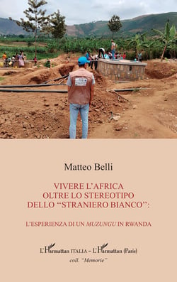 Vivere l'Africa oltre lo stereotipo dello "straniero bianco": : L'esperienza di un muzungu in Rwanda