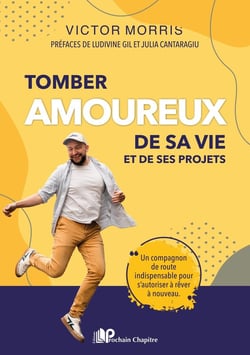 Tomber amoureux de sa vie et de ses projets : Un compagnon de route indispensable pour s'autoriser à rêver à nouveau