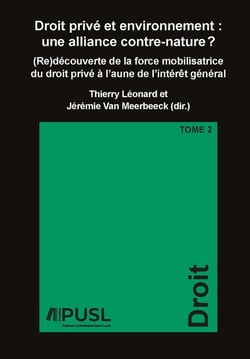 Droit privé et environnement : Une alliance contre-nature Tome 2 - (re)découverte de la force mobilisatrice du droit privé à l'aune de l'intérêt général