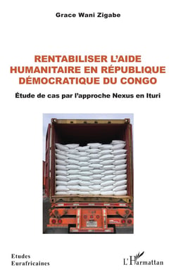 Rentabiliser l'aide humanitaire en République Démocratique du Congo : Étude de cas par l'approche Nexus en Ituri