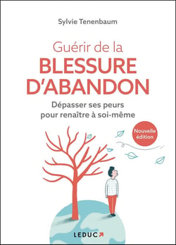 Guérir de la blessure d'abandon : Dépasser ses peurs pour renaître à soi-même