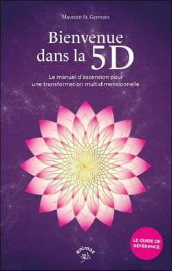Bienvenue dans la 5D : Le manuel d'ascension pour une transformation multidimensionnelle