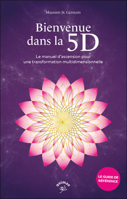 Bienvenue dans la 5D : Le manuel d'ascension pour une transformation multidimensionnelle