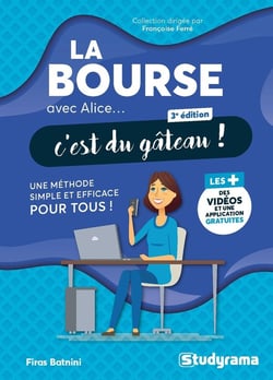 La bourse avec Alice, c'est du gâteau ! : Une méthode simple et efficace pour tous (3e édition)