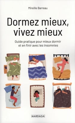 Dormez mieux, vivez mieux : En finir avec les insomnies et retrouver le plaisir de dormir